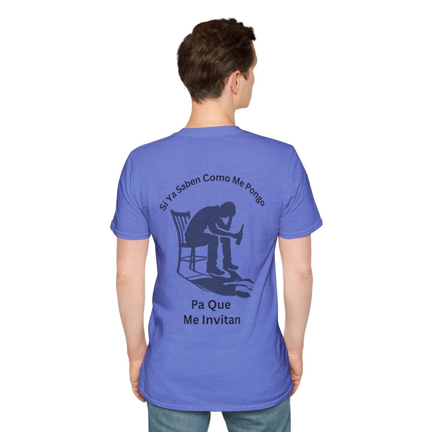 Men T-shirt unisex Softstyle T-Shirt,Si ya saben como me pongo pa' que me invitan T-Shirt