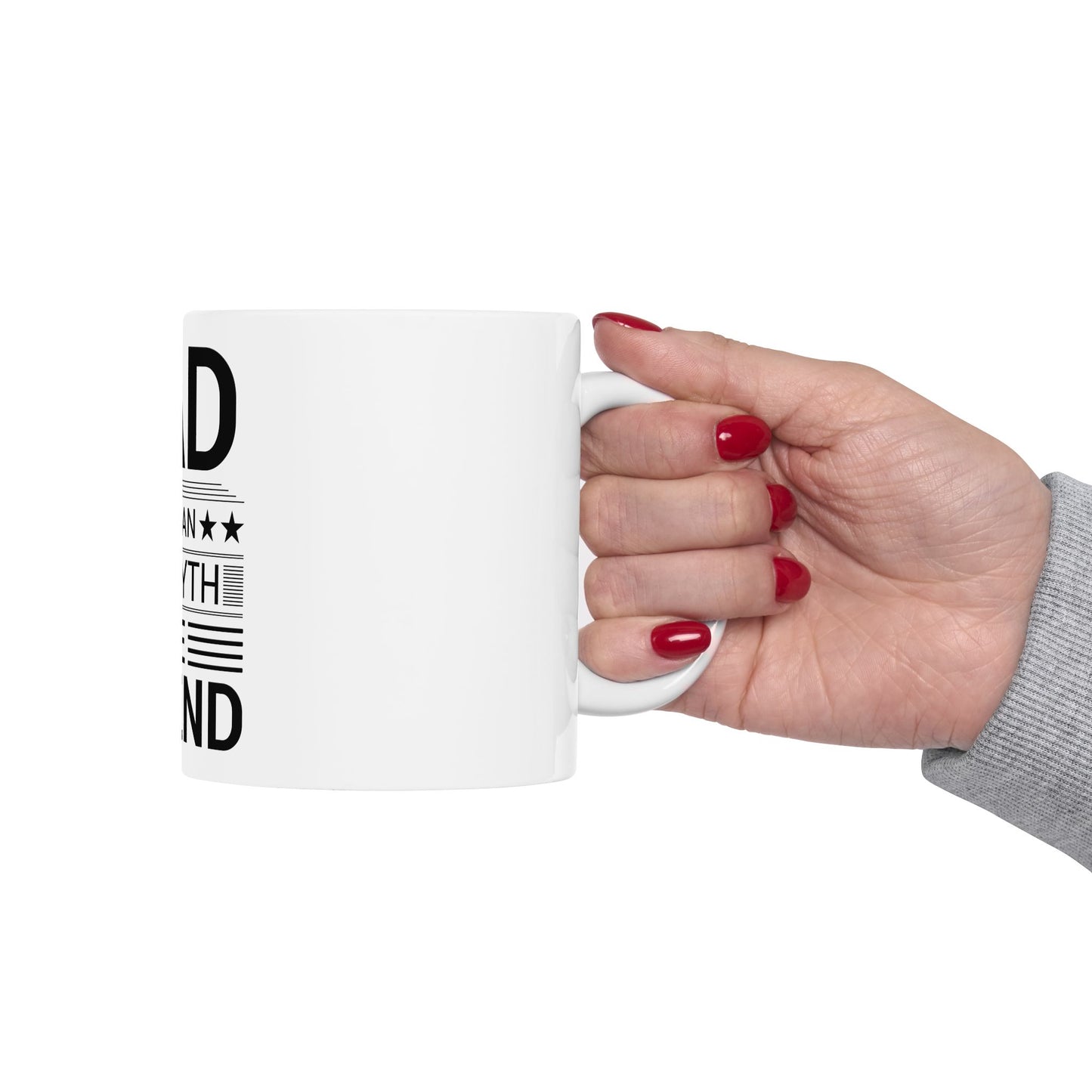 Dad, The Man, The Myth, The Legend - Father Day Mug
