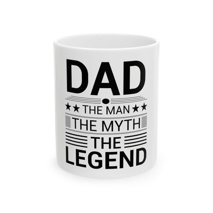 Dad, The Man, The Myth, The Legend - Father Day Mug