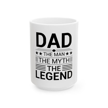 Dad, The Man, The Myth, The Legend - Father Day Mug
