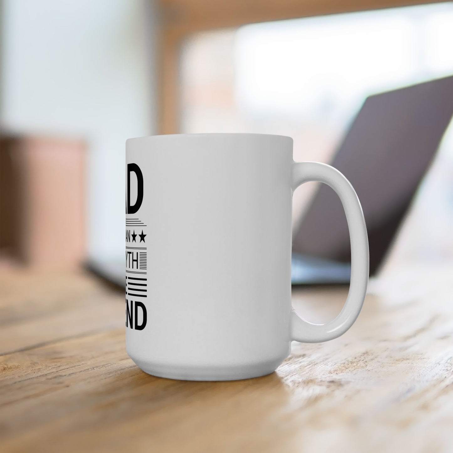 Dad, The Man, The Myth, The Legend - Father Day Mug