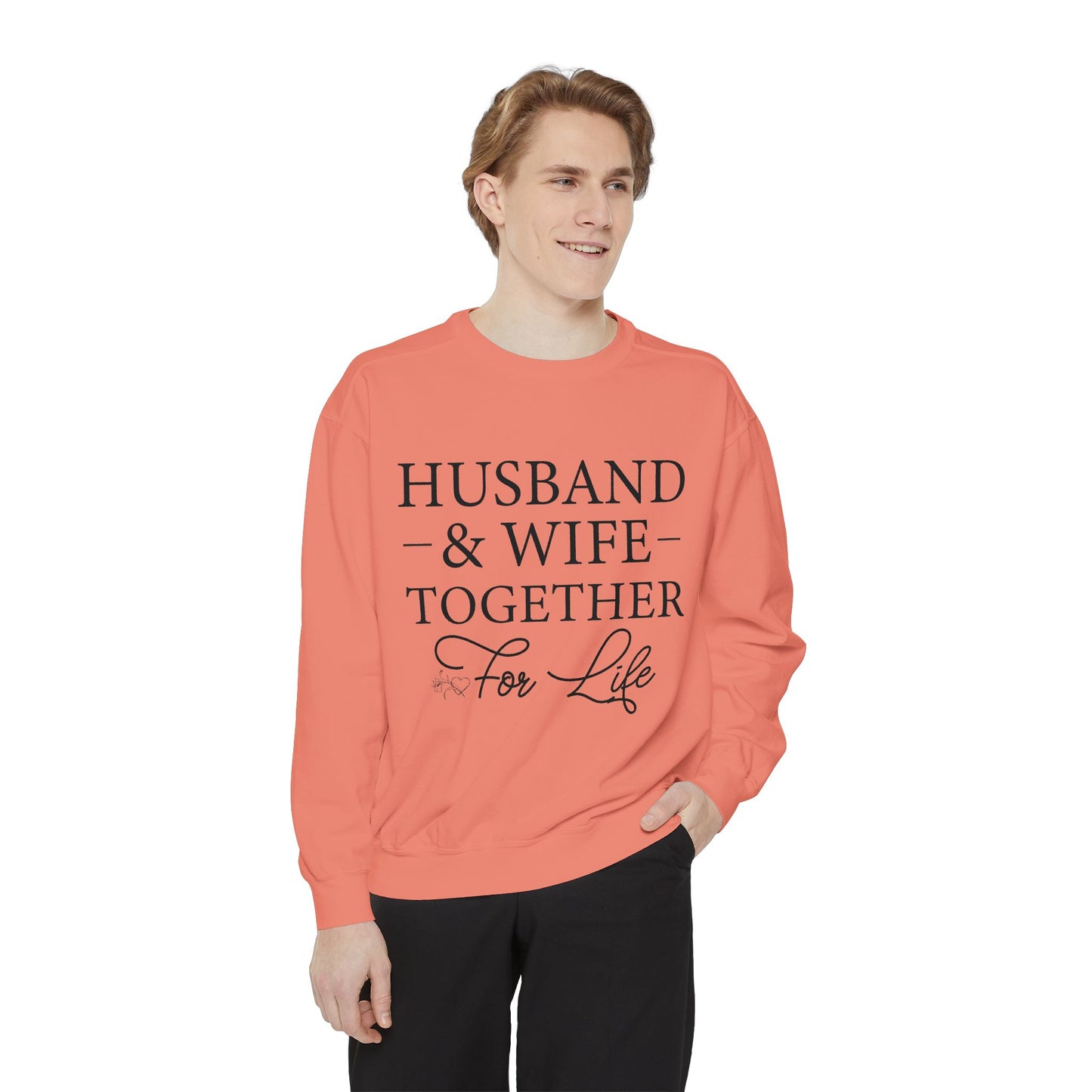 Husband & Wife Together For Life - Unisex Garment-Dyed Sweatshirt