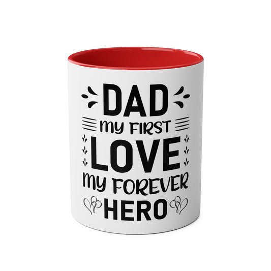 Dad My Love My Forever Hero - Father Day - Coffee Mugs