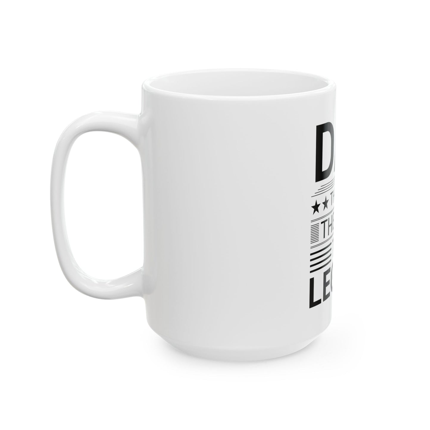 Dad, The Man, The Myth, The Legend - Father Day Mug