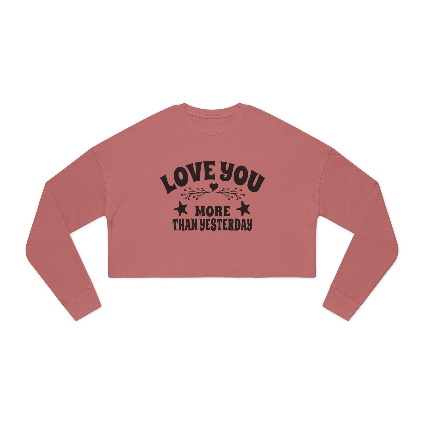 Love You More Than Yesterday Women's Cropped Sweatshirt