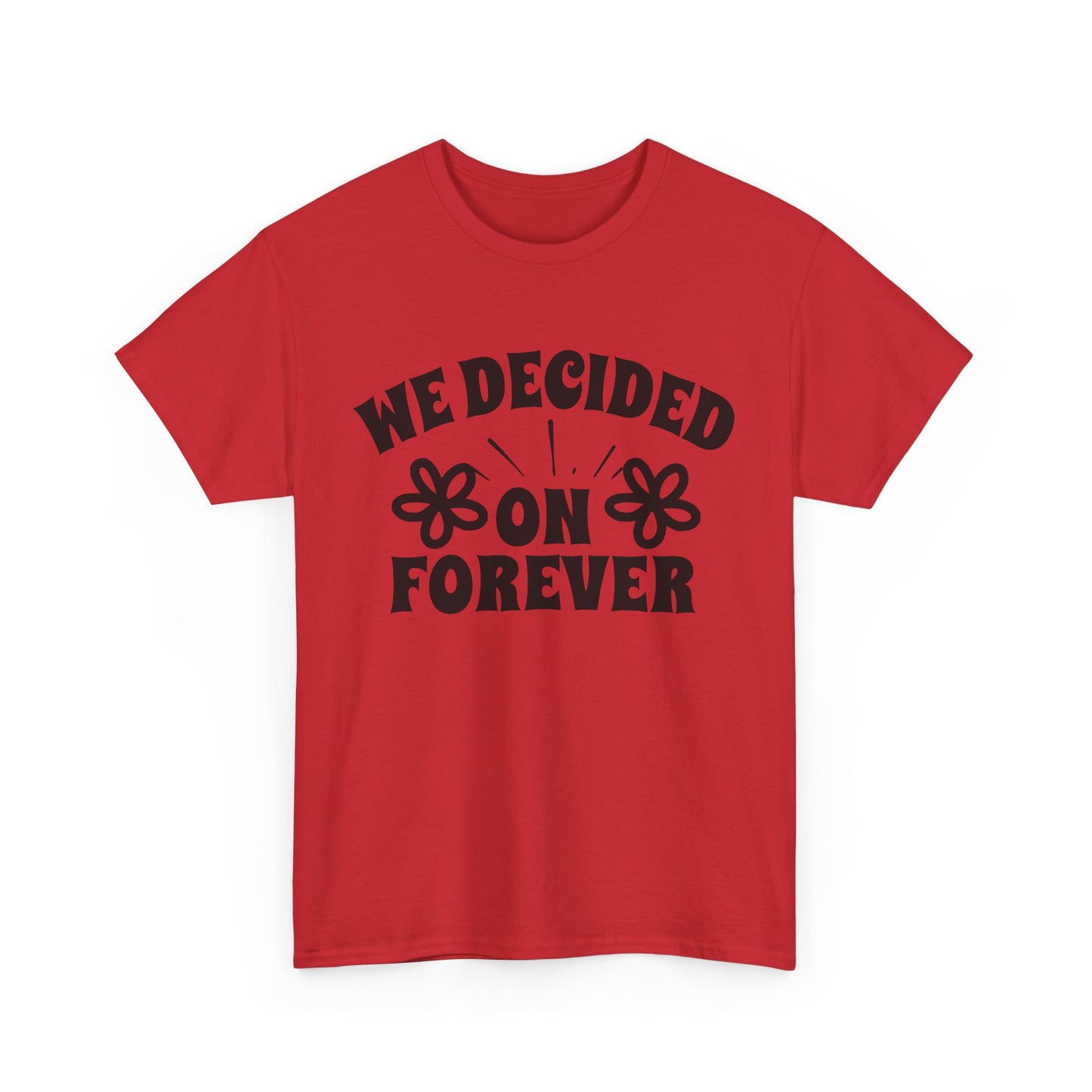 We Decided On Forever Heavy Cotton Unisex Tee