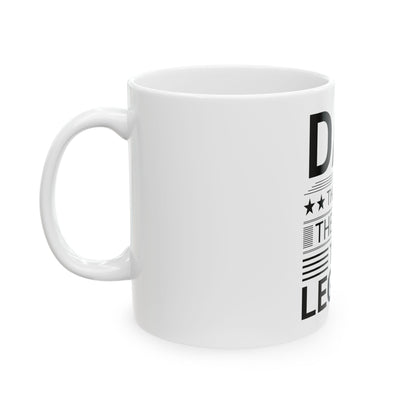 Dad, The Man, The Myth, The Legend - Father Day Mug