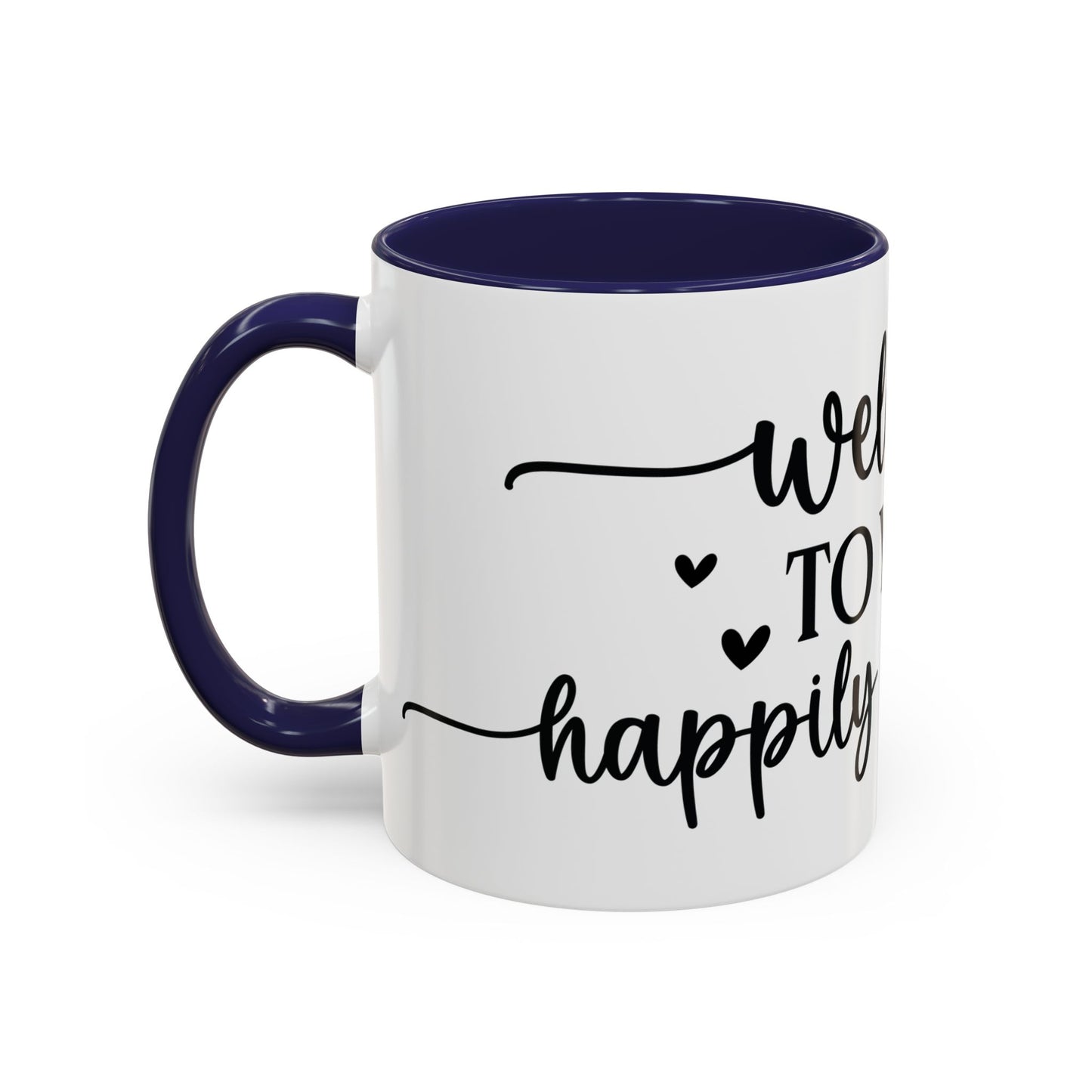 Welcome To Your Happily Ever After - Accent Coffee Mug