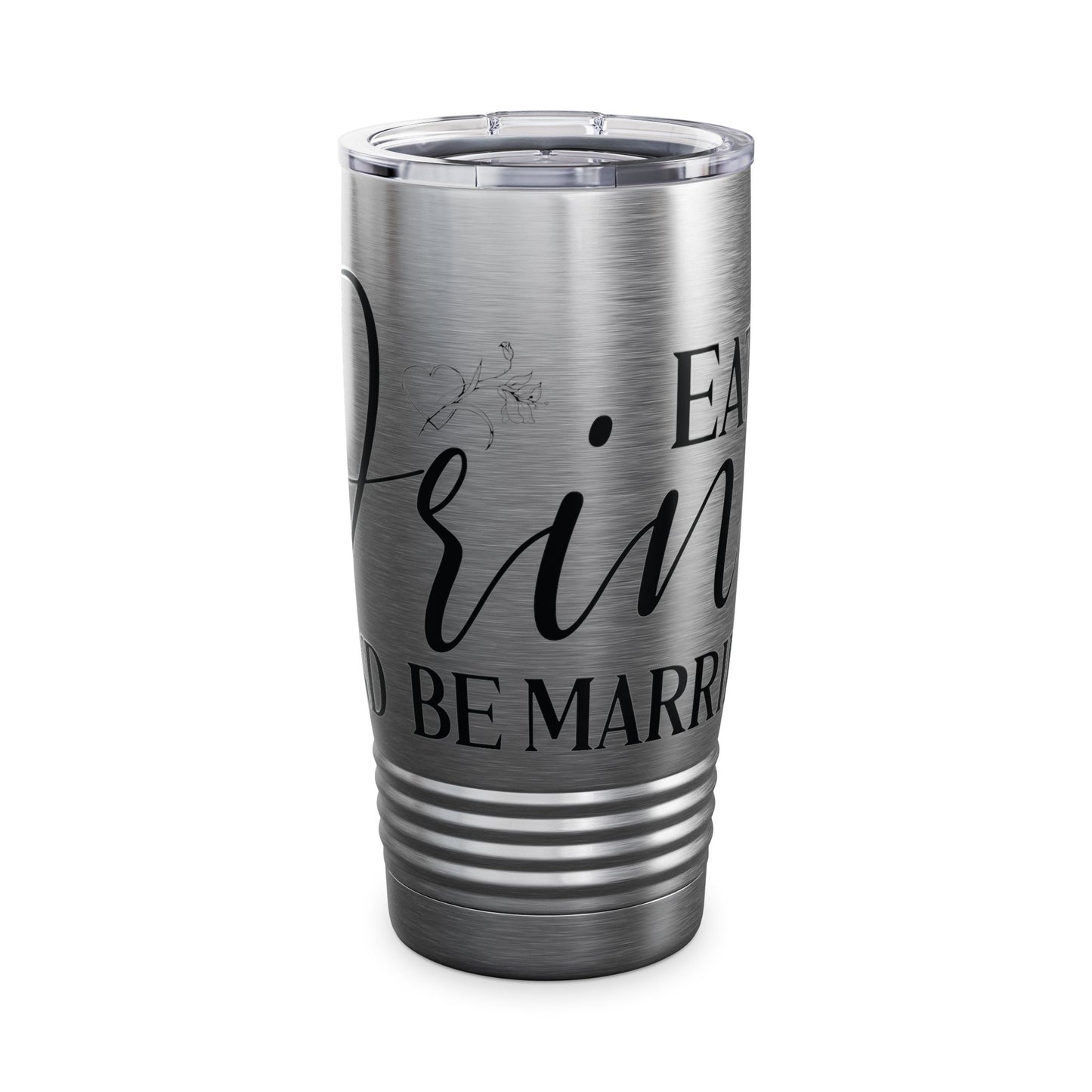 Eat Drink And Be Married - Tumbler