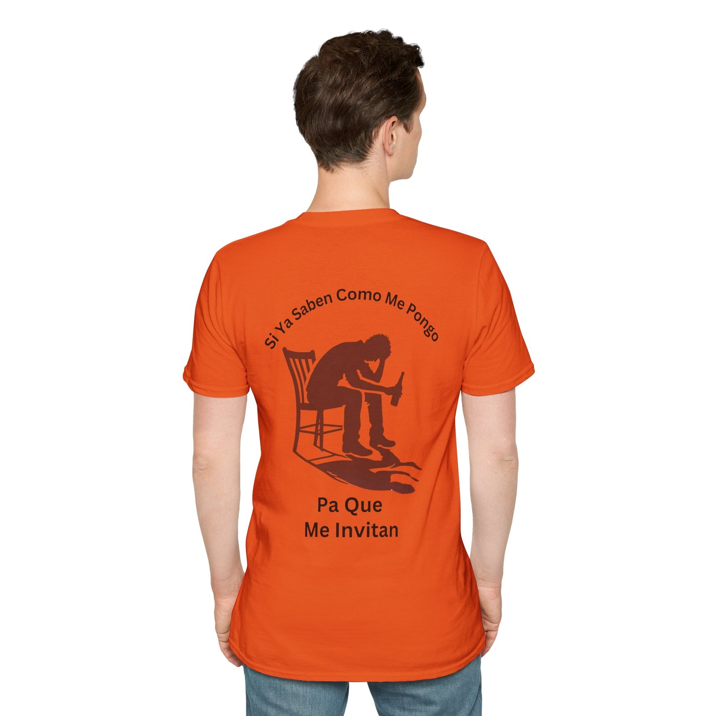 Men T-shirt unisex Softstyle T-Shirt,Si ya saben como me pongo pa' que me invitan T-Shirt